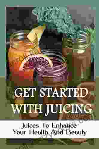 Get Started With Juicing: Juices To Enhance Your Health And Beauty