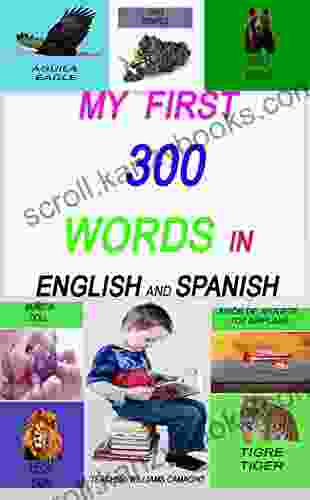 MY FIRST 300 WORDS IN ENGLISH AND SPANISH : LET S GET TALKING (ILLUSTRATED FOR CHILDREN) (MY FIRST BOOK) ENGLISH EDITION