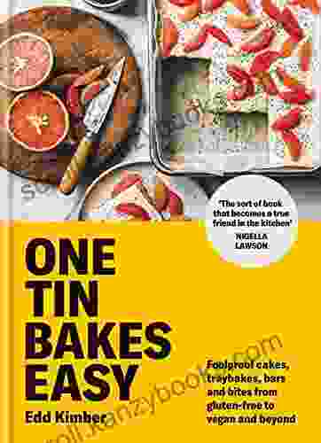 One Tin Bakes Easy: Foolproof Cakes Traybakes Bars And Bites From Gluten Free To Vegan And Beyond