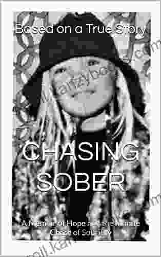 Chasing Sober: A Memoir Of Hope And The Infinite Chase Of Sobriety