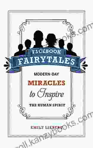 Facebook Fairytales: Modern Day Miracles To Inspire The Human Spirit