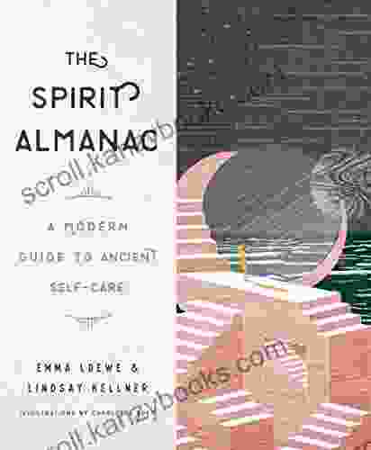 The Spirit Almanac: A Modern Guide To Ancient Self Care