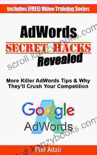 AdWords Secret Hacks Revealed: More Killer AdWords Tips Why They Ll Crush Your Competition