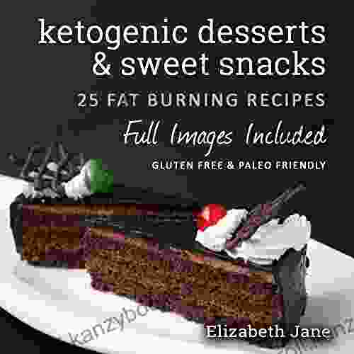 Easy Keto Desserts Sweet Snacks Fat Bombs Cookbook: Mouth watering fat burning and energy boosting low carb recipes (Elizabeth Jane Cookbook)