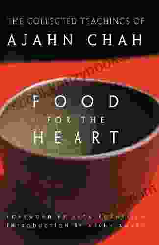 Food For The Heart: The Collected Teachings Of Ajahn Chah