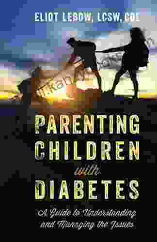 Parenting Children With Diabetes: A Guide To Understanding And Managing The Issues