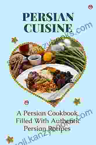 Persian Cuisine: A Persian Cookbook Filled With Authentic Persian Recipes: Korean Banchan Cookbook