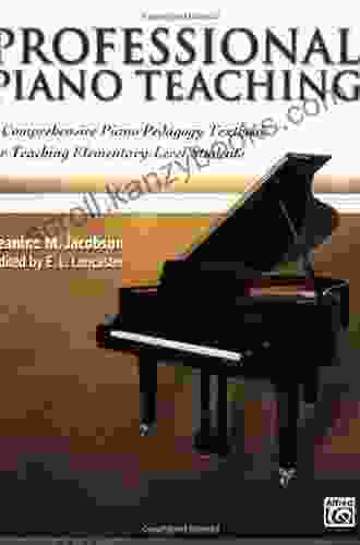 Professional Piano Teaching 1: A Comprehensive Piano Pedagogy Textbook For Teaching Elementary Level Students (Professional Piano Teaching Vol 1)