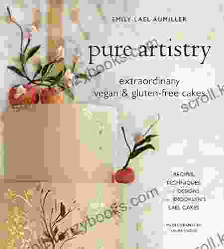 Pure Artistry: Extraordinary Vegan And Gluten Free Cakes