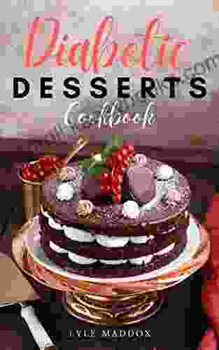 Diabetic Dessert Cookbook: Quick And Easy Desserts Low Sugar Cake And Cookies Recipes (Healthy Diabetic Cookbook)