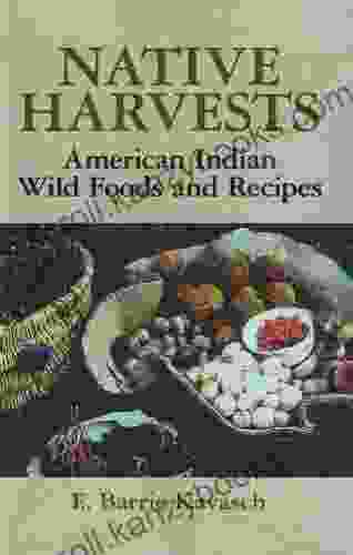 Native Harvests: American Indian Wild Foods And Recipes