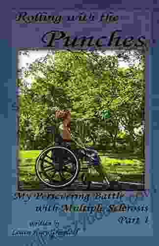 Rolling With The Punches: My Persevering Battle With Multiple Sclerosis Part 1