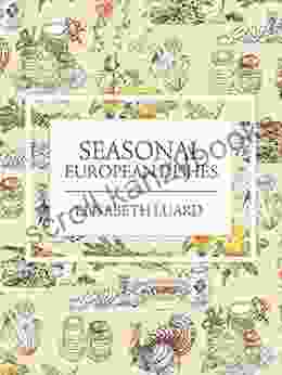 Seasonal European Dishes Elisabeth Luard