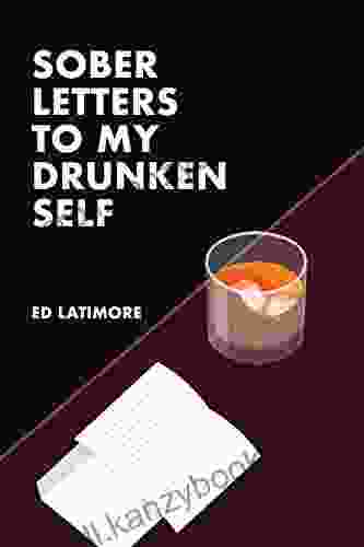 Sober Letters To My Drunken Self