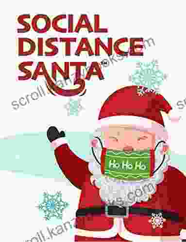 Social Distance Santa : Social Distancing During The Holidays (Social Distance King 3)