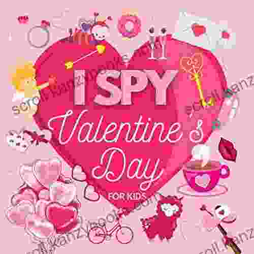 I Spy Valentine S For Kids: A Fun Guessing Game With My Little Eye For Toddlers An Interactive With Cute Stuff Cookie Arrows Cupid