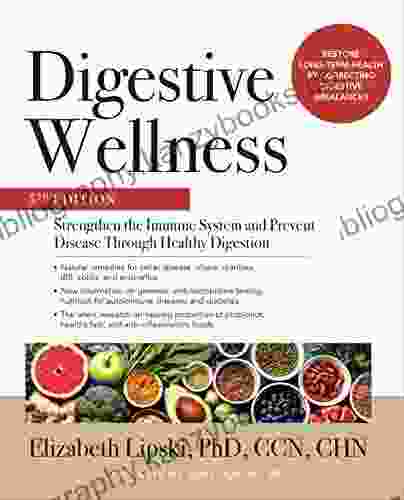 Digestive Wellness: Strengthen The Immune System And Prevent Disease Through Healthy Digestion Fourth Edition