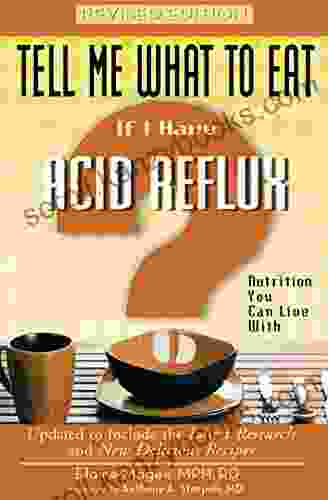 Tell Me What To Eat If I Have Acid Reflux Revised Edition: Nutrition You Can Live With