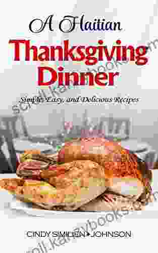 A Haitian Thanksgiving Dinner: Simple Easy And Delicious Recipes