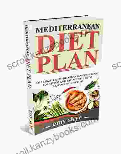 MEDITERRANEAN DIET PLAN: The Complete Mediterranean Cook For Living And Eating Well With Lasting Weight Loss