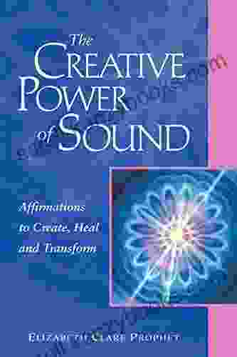 The Creative Power Of Sound: Affirmations To Create Heal And Transform (Pocket Guides To Practical Spirituality)