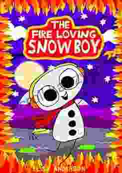 The Fire Loving Snowboy A read aloud children s story to tell at bedtime: A lovely cautionary tale about being obedient for kids aged 3 to 5 and above and Simple Easy Readers for Kids 4)