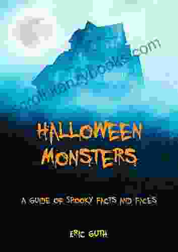 Halloween Monsters : A Guide Of Spooky Facts And Faces