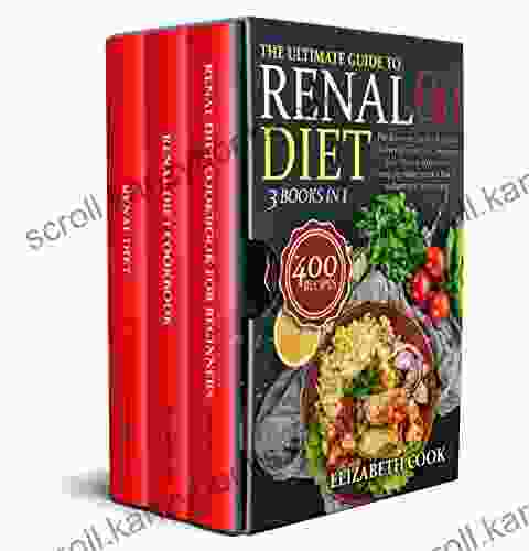 The Ultimate Guide To Renal Diet Cookbook: The Latest Recipe For The Kidney Disease Diet Improve Your Health With Tasty Easy To Prepare Dishes Low In Sodium And Potassium