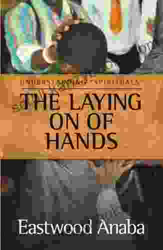 The Laying On Of Hands (Understanding Spirituals)