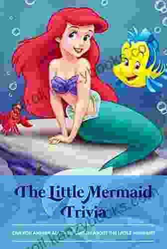 The Little Mermaid Trivia: Can You Answer All These Quizzes About The Little Mermaid?