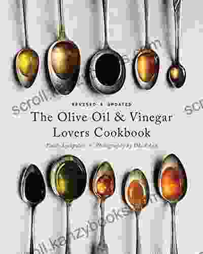 The Olive Oil And Vinegar Lover S Cookbook: Revised And Updated Edition