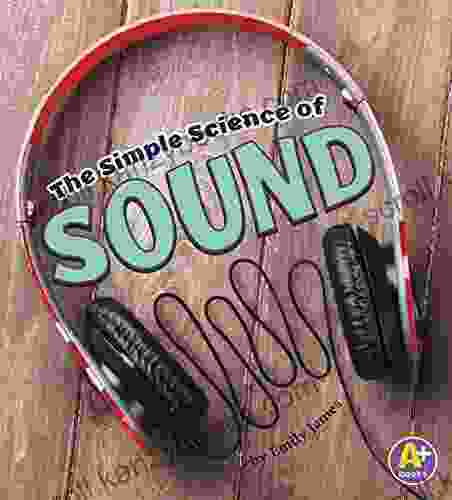 The Simple Science of Sound (Simply Science)