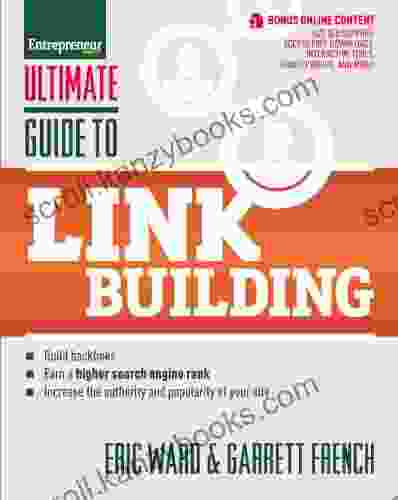 Ultimate Guide To Link Building: How To Build Backlinks Authority And Credibility For Your Website And Increase Click Traffic And Search Ranking (Ultimate Series)