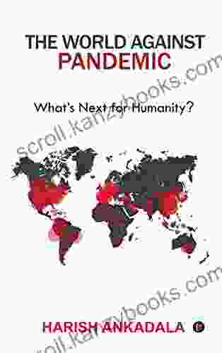 The World Against Pandemic : What s Next for Humanity?: What s Next for Humanity?