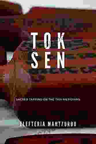 Tok Sen : Sacred Tapping On The Thai Meridians