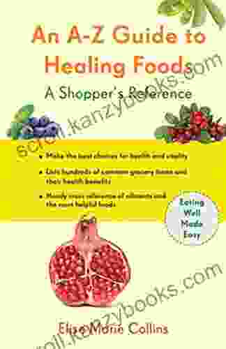 An A Z Guide To Healing Foods: A Shopper S Reference (Conari Wellness)