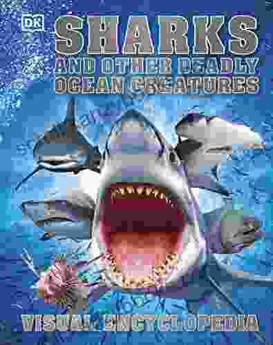 Sharks And Other Deadly Ocean Creatures Visual Encyclopedia