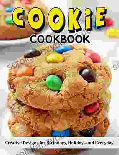 Cookie Cookbook: Creative Designs For Birthdays Holidays And Everyday