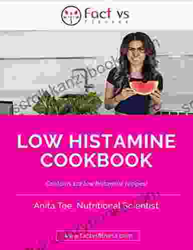 Low Histamine Cookbook 110 Recipes : Nutritionist approved recipes for histamine intolerance