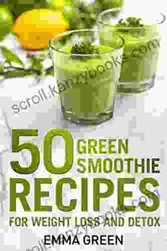 50 Top Green Smoothie Recipes: For Weight Loss And Detox (Emma Greens Weight Loss 7)