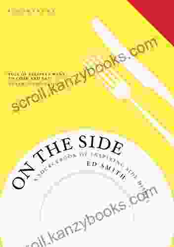 On The Side: A Sourcebook Of Inspiring Side Dishes