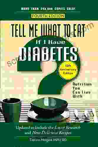 Tell Me What To Eat If I Have Diabetes Fourth Edition: Nutrition You Can Live With (Tell Me What To Eat Series)