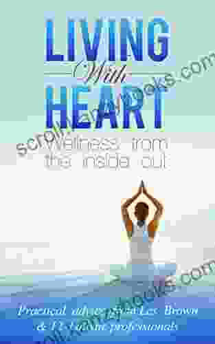 Living With Heart: Wellness From The Inside Out