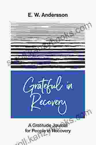 Grateful in Recovery: A Gratitude Journal for Improving Recovery and Sobriety