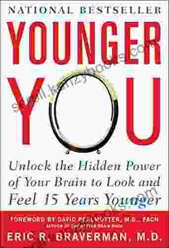 Younger You: Unlock The Hidden Power Of Your Brain To Look And Feel 15 Years Younger