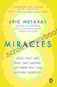 Miracles: What They Are Why They Happen And How They Can Change Your Life