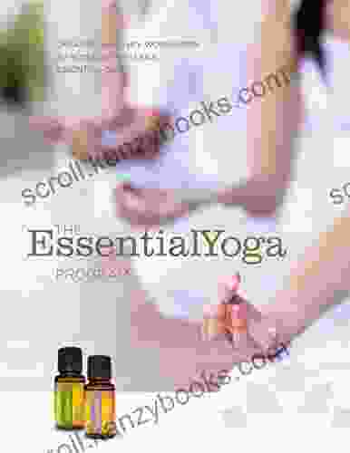 The EssentialYoga Program e book: Creating Monthly Workshops Introducing doTERRA Essential Oils