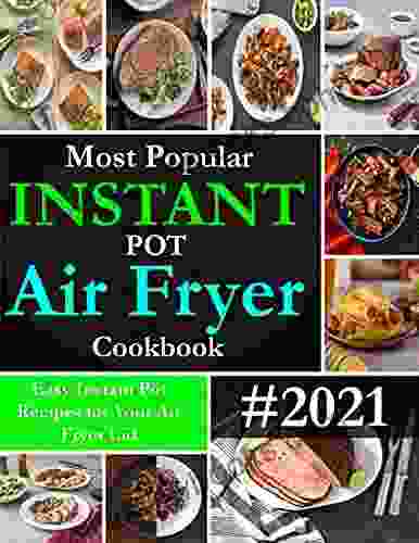 Most Popular Instant Pot Air Fryer Cookbook: Easy Instant Pot Recipes For Your Air Fryer Lid #2024