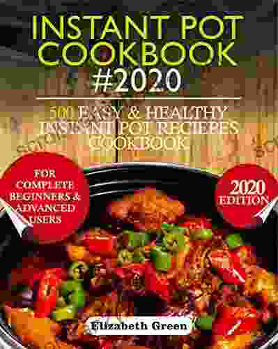 INSTANT POT COOKBOOK #2024: 500 Easy And Healthy Instant Pot Recipes Cookbook For Complete Beginners And Advanced Users