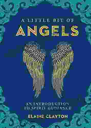 A Little Bit of Angels: An Introduction to Spirit Guidance (Little Bit 11)